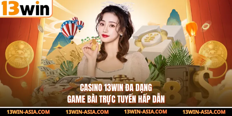 Casino 13Win đa dạng game bài trực tuyến hấp dẫn