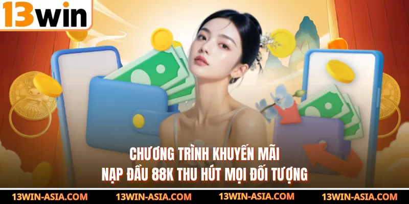 Chương trình khuyến mãi nạp đầu 88k thu hút mọi đối tượng